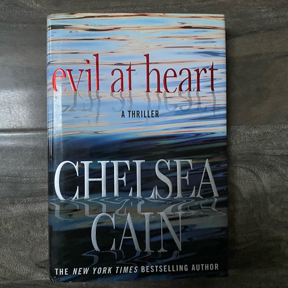 Evil at Heart: A Thriller by Chelsea Cain Hardcover book